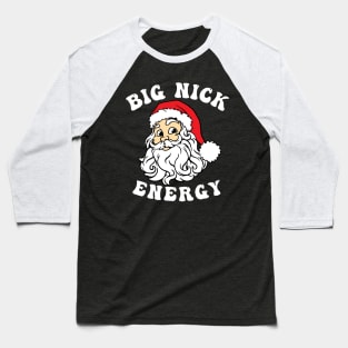 Big Nick Energy Funny Xmas Christmas Funny Vintage Santa Claus Wink Christmas Baseball T-Shirt